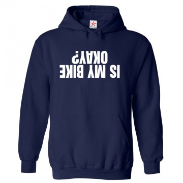Is My Bike Okay Mirror Reflected Text Funny Unisex Kids and Adults Pullover Hoodie for Bike Lovers									 									 									